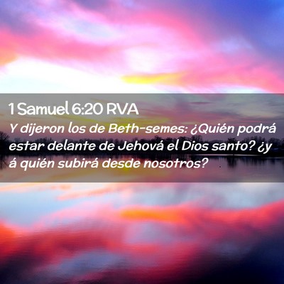 Picture 02 - 1 Samuel 6:20 RVA - Y dijeron los de Beth-semes: ¿Quién podrá - Bible Verse Picture
