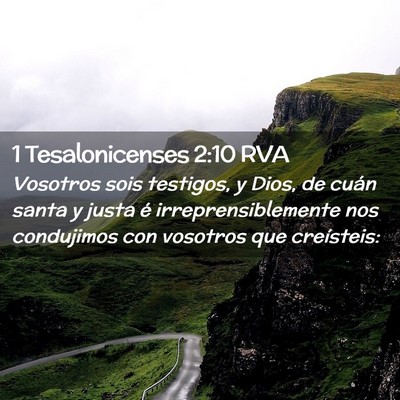 Picture 02 - 1 Tesalonicenses 2:10 RVA - Vosotros sois testigos, y Dios, de cuán santa y - Bible Verse Picture