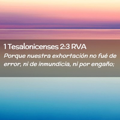 Picture 02 - 1 Tesalonicenses 2:3 RVA - Porque nuestra exhortación no fué de error, ni - Bible Verse Picture
