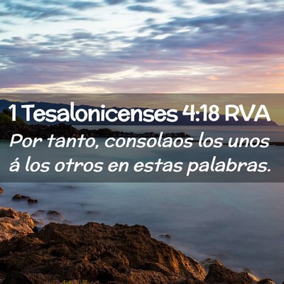 Picture 02 - 1 Tesalonicenses 4:18 RVA - Por tanto, consolaos los unos á los otros en - Bible Verse Picture