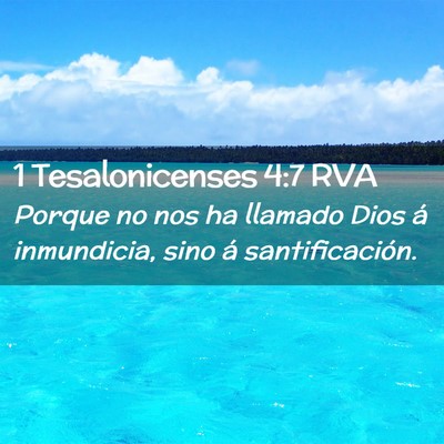 Picture 02 - 1 Tesalonicenses 4:7 RVA - Porque no nos ha llamado Dios á inmundicia, sino - Bible Verse Picture