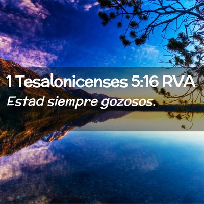 Picture 02 - 1 Tesalonicenses 5:16 RVA - Estad siempre - Bible Verse Picture
