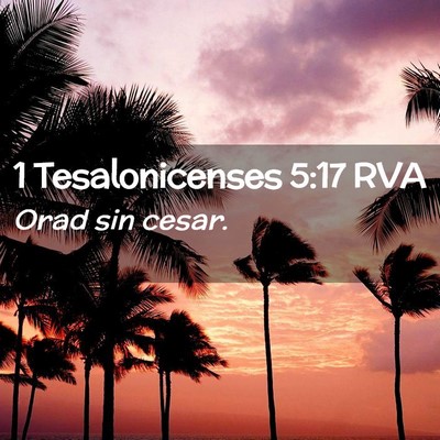 Picture 02 - 1 Tesalonicenses 5:17 RVA - Orad sin - Bible Verse Picture