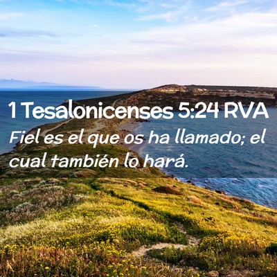 Picture 02 - 1 Tesalonicenses 5:24 RVA - Fiel es el que os ha llamado; el cual también lo - Bible Verse Picture