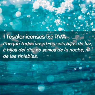 Picture 02 - 1 Tesalonicenses 5:5 RVA - Porque todos vosotros sois hijos de luz, é hijos - Bible Verse Picture