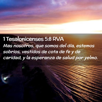 Picture 02 - 1 Tesalonicenses 5:8 RVA - Mas nosotros, que somos del día, estemos - Bible Verse Picture