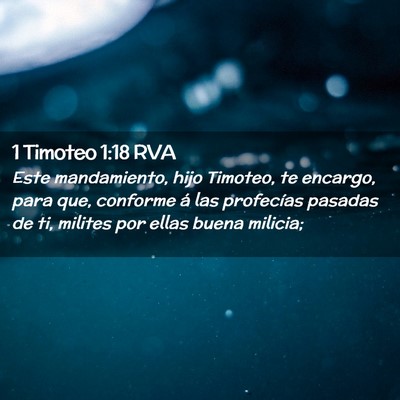 Picture 02 - 1 Timoteo 1:18 RVA - Este mandamiento, hijo Timoteo, te encargo, para - Bible Verse Picture