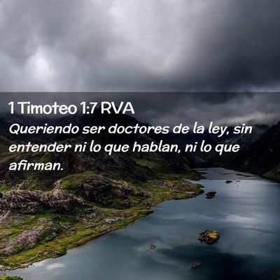 Picture 02 - 1 Timoteo 1:7 RVA - Queriendo ser doctores de la ley, sin entender ni - Bible Verse Picture