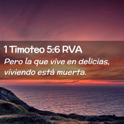 Picture 02 - 1 Timoteo 5:6 RVA - Pero la que vive en delicias, viviendo está - Bible Verse Picture