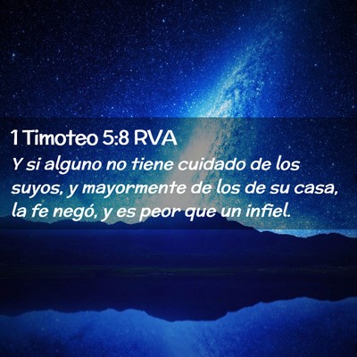 Picture 02 - 1 Timoteo 5:8 RVA - Y si alguno no tiene cuidado de los suyos, y - Bible Verse Picture