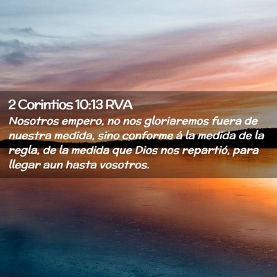 Picture 02 - 2 Corintios 10:13 RVA - Nosotros empero, no nos gloriaremos fuera de - Bible Verse Picture