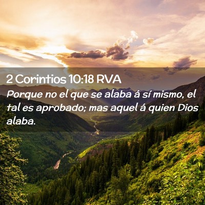 Picture 02 - 2 Corintios 10:18 RVA - Porque no el que se alaba á sí mismo, el tal es - Bible Verse Picture