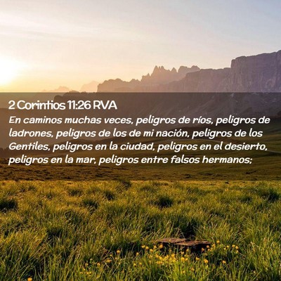 Picture 02 - 2 Corintios 11:26 RVA - En caminos muchas veces, peligros de ríos, - Bible Verse Picture
