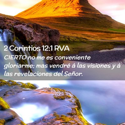 Picture 02 - 2 Corintios 12:1 RVA - CIERTO no me es conveniente gloriarme; mas - Bible Verse Picture