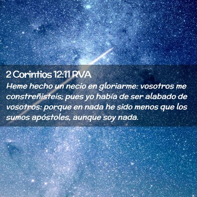 Picture 02 - 2 Corintios 12:11 RVA - Heme hecho un necio en gloriarme: vosotros me - Bible Verse Picture