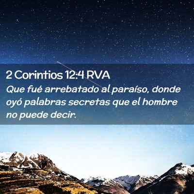 Picture 02 - 2 Corintios 12:4 RVA - Que fué arrebatado al paraíso, donde oyó - Bible Verse Picture
