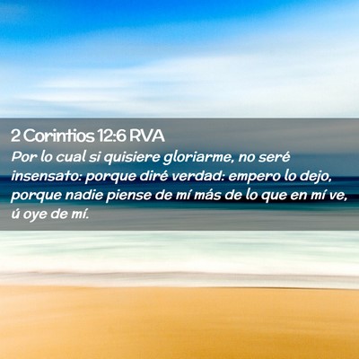 Picture 02 - 2 Corintios 12:6 RVA - Por lo cual si quisiere gloriarme, no seré - Bible Verse Picture