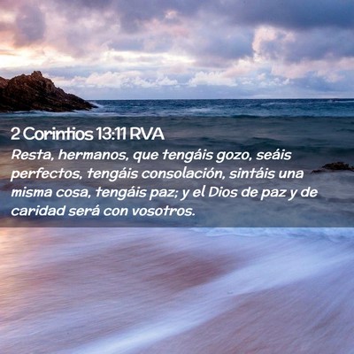 Picture 02 - 2 Corintios 13:11 RVA - Resta, hermanos, que tengáis gozo, seáis - Bible Verse Picture
