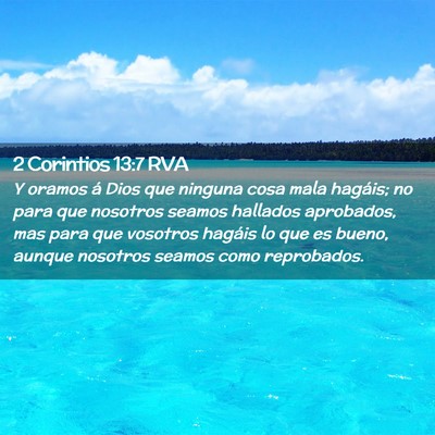 Picture 02 - 2 Corintios 13:7 RVA - Y oramos á Dios que ninguna cosa mala hagáis; - Bible Verse Picture