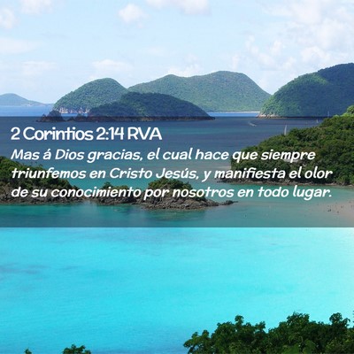 Picture 02 - 2 Corintios 2:14 RVA - Mas á Dios gracias, el cual hace que siempre - Bible Verse Picture