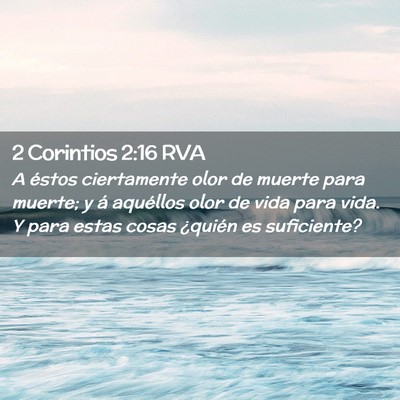 Picture 02 - 2 Corintios 2:16 RVA - A éstos ciertamente olor de muerte para muerte; - Bible Verse Picture