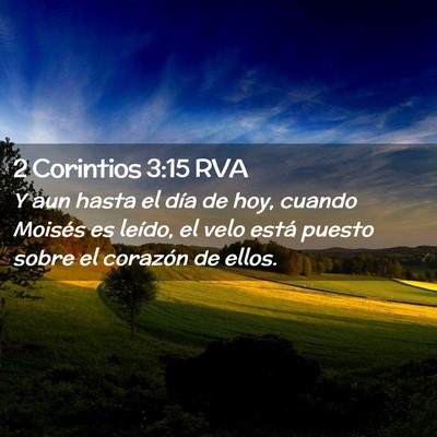 Picture 02 - 2 Corintios 3:15 RVA - Y aun hasta el día de hoy, cuando Moisés es - Bible Verse Picture