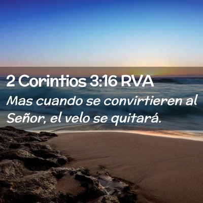 Picture 02 - 2 Corintios 3:16 RVA - Mas cuando se convirtieren al Señor, el velo se - Bible Verse Picture