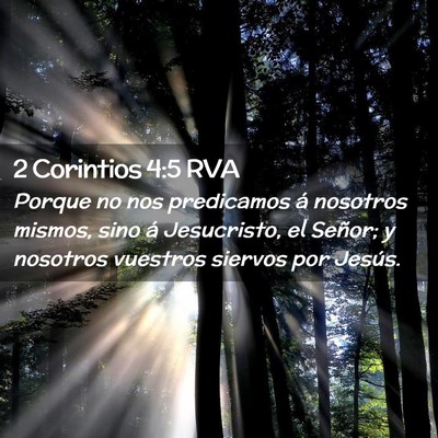 Picture 02 - 2 Corintios 4:5 RVA - Porque no nos predicamos á nosotros mismos, sino - Bible Verse Picture