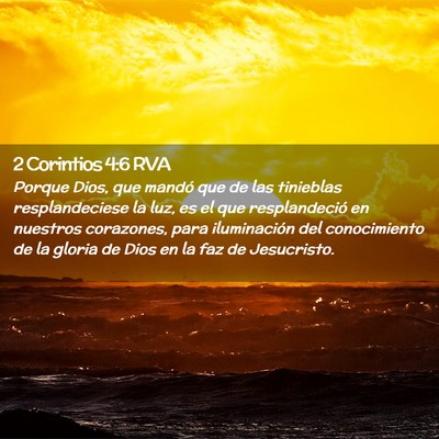 Picture 02 - 2 Corintios 4:6 RVA - Porque Dios, que mandó que de las tinieblas - Bible Verse Picture