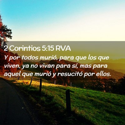 Picture 02 - 2 Corintios 5:15 RVA - Y por todos murió, para que los que viven, ya no - Bible Verse Picture