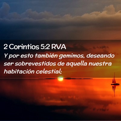 Picture 02 - 2 Corintios 5:2 RVA - Y por esto también gemimos, deseando ser - Bible Verse Picture