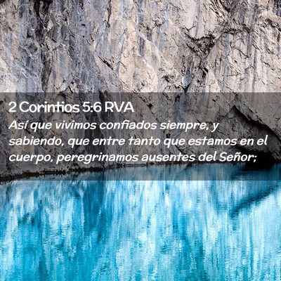 Picture 02 - 2 Corintios 5:6 RVA - Así que vivimos confiados siempre, y sabiendo, - Bible Verse Picture