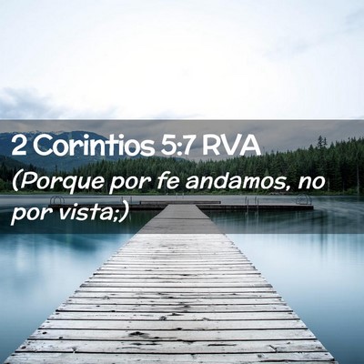 Picture 02 - 2 Corintios 5:7 RVA - (Porque por fe andamos, no por - Bible Verse Picture