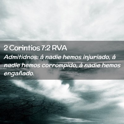 Picture 02 - 2 Corintios 7:2 RVA - Admitidnos: á nadie hemos injuriado, á nadie - Bible Verse Picture