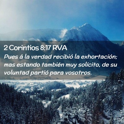 Picture 02 - 2 Corintios 8:17 RVA - Pues á la verdad recibió la exhortación; mas - Bible Verse Picture