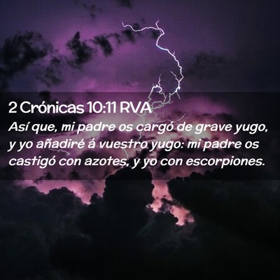 Picture 02 - 2 Crónicas 10:11 RVA - Así que, mi padre os cargó de grave yugo, y yo - Bible Verse Picture
