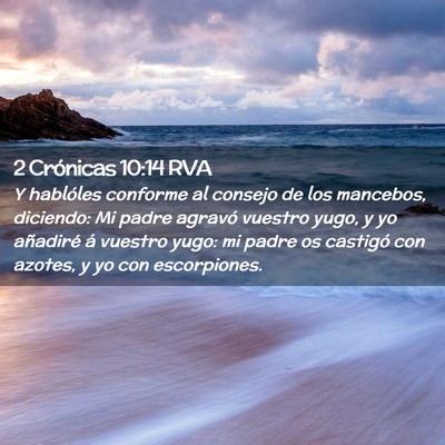 Picture 02 - 2 Crónicas 10:14 RVA - Y hablóles conforme al consejo de los mancebos, - Bible Verse Picture