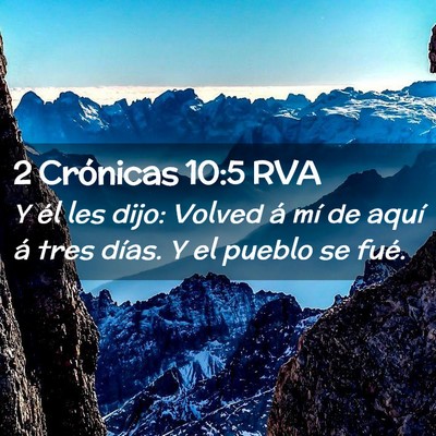 Picture 02 - 2 Crónicas 10:5 RVA - Y él les dijo: Volved á mí de aquí á tres - Bible Verse Picture