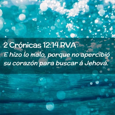 Picture 02 - 2 Crónicas 12:14 RVA - E hizo lo malo, porque no apercibió su corazón - Bible Verse Picture