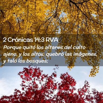 Picture 02 - 2 Crónicas 14:3 RVA - Porque quitó los altares del culto ajeno, y los - Bible Verse Picture