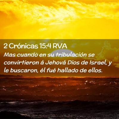 Picture 02 - 2 Crónicas 15:4 RVA - Mas cuando en su tribulación se convirtieron á - Bible Verse Picture