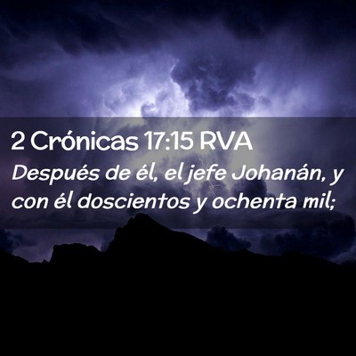 Picture 02 - 2 Crónicas 17:15 RVA - Después de él, el jefe Johanán, y con él - Bible Verse Picture