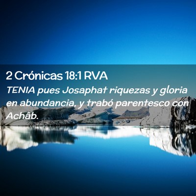 Picture 02 - 2 Crónicas 18:1 RVA - TENIA pues Josaphat riquezas y gloria en - Bible Verse Picture