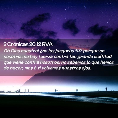 Picture 02 - 2 Crónicas 20:12 RVA - Oh Dios nuestro! ¿no los juzgarás tú? porque - Bible Verse Picture