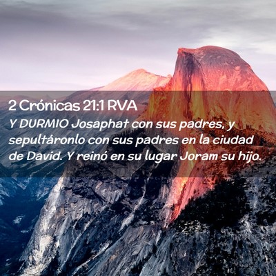 Picture 02 - 2 Crónicas 21:1 RVA - Y DURMIO Josaphat con sus padres, y sepultáronlo - Bible Verse Picture