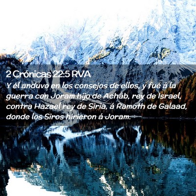 Picture 02 - 2 Crónicas 22:5 RVA - Y él anduvo en los consejos de ellos, y fué á - Bible Verse Picture