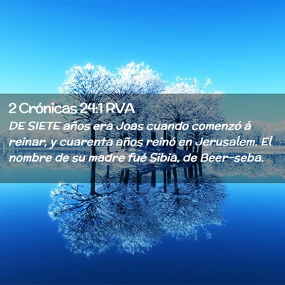 Picture 02 - 2 Crónicas 24:1 RVA - DE SIETE años era Joas cuando comenzó á - Bible Verse Picture