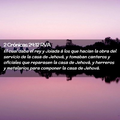 Picture 02 - 2 Crónicas 24:12 RVA - El cual daba el rey y Joiada á los que hacían - Bible Verse Picture