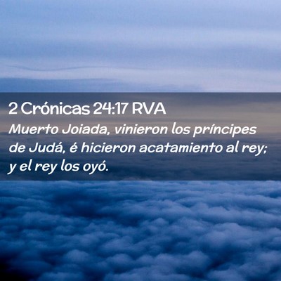 Picture 02 - 2 Crónicas 24:17 RVA - Muerto Joiada, vinieron los príncipes de Judá, - Bible Verse Picture