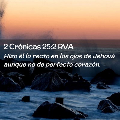 Picture 02 - 2 Crónicas 25:2 RVA - Hizo él lo recto en los ojos de Jehová aunque - Bible Verse Picture